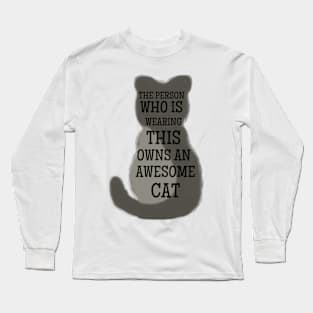 The person who is wearing it owns an awesome cat Long Sleeve T-Shirt